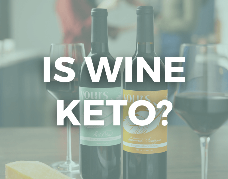Is Wine Keto? Everything You Need to Know YOURS NonAlcoholic Wine